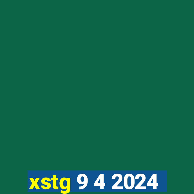 xstg 9 4 2024