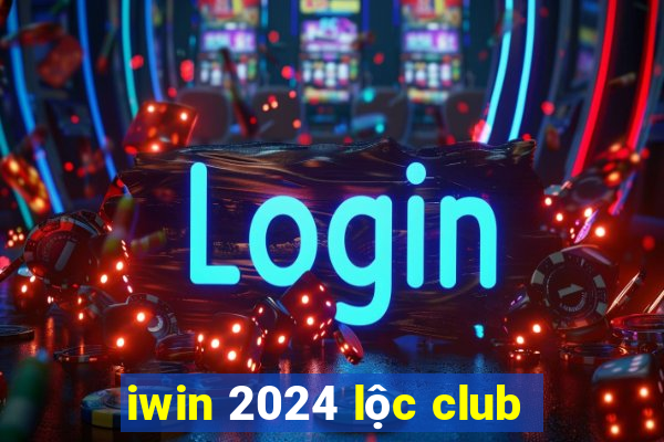 iwin 2024 lộc club