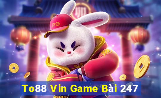 To88 Vin Game Bài 247