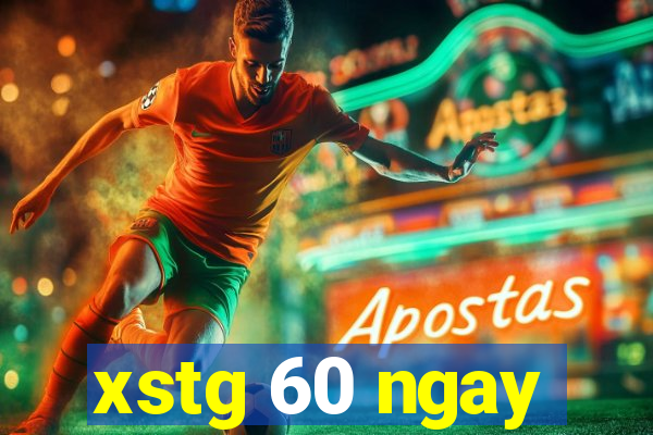 xstg 60 ngay