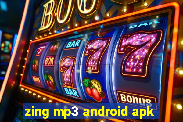 zing mp3 android apk