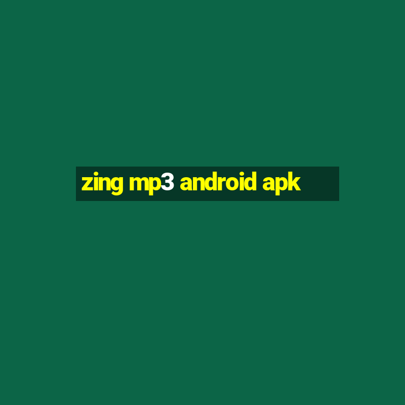 zing mp3 android apk