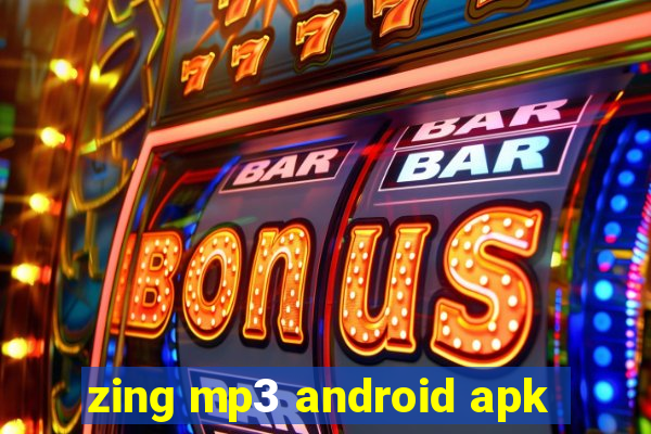 zing mp3 android apk