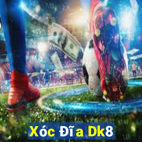 Xóc Đĩa Dk8