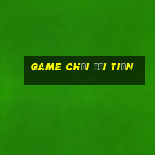 game chơi đổi tiền