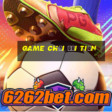 game chơi đổi tiền