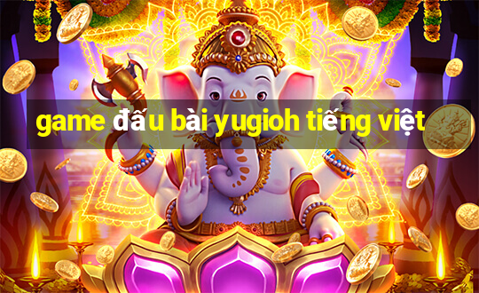 game đấu bài yugioh tiếng việt