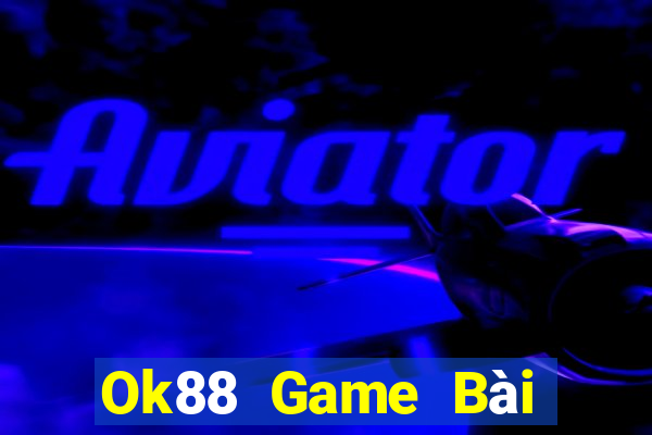 Ok88 Game Bài Online Đổi Thưởng