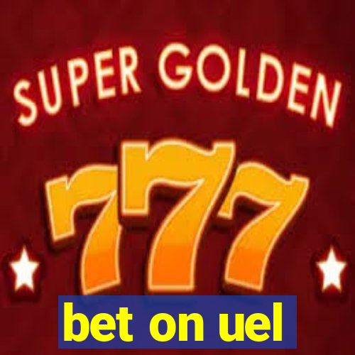 bet on uel