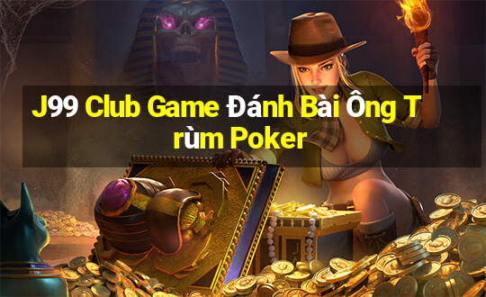 J99 Club Game Đánh Bài Ông Trùm Poker