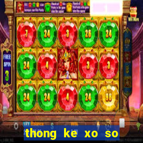 thong ke xo so mien bac thu 4