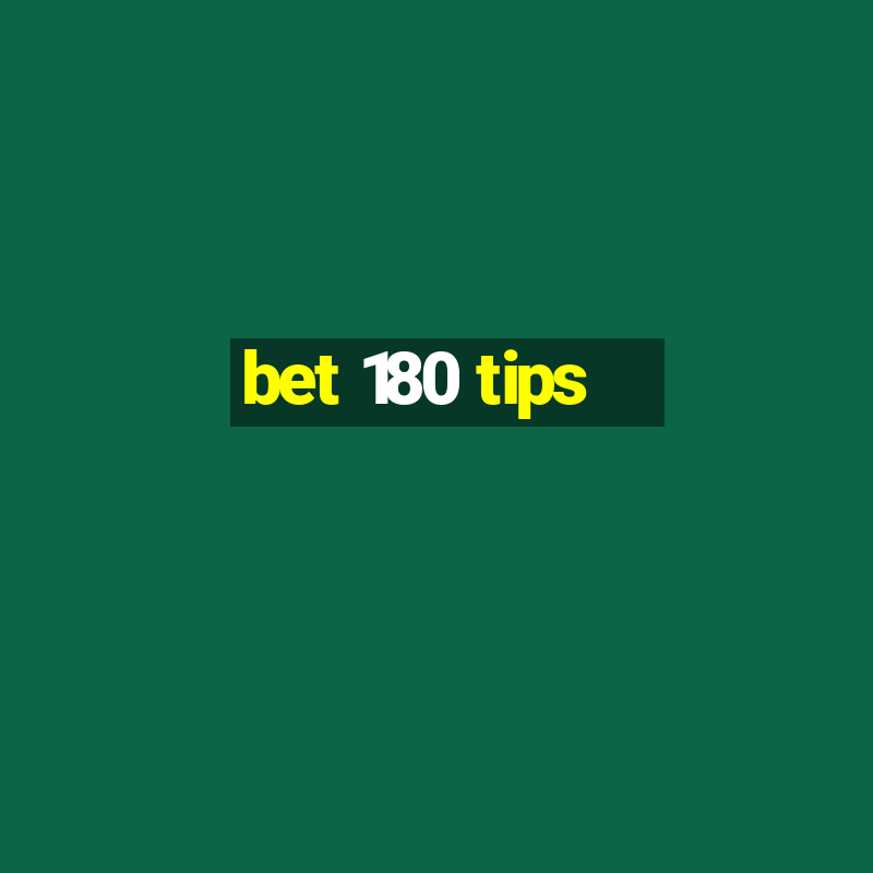 bet 180 tips