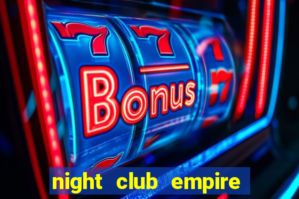 night club empire mod apk