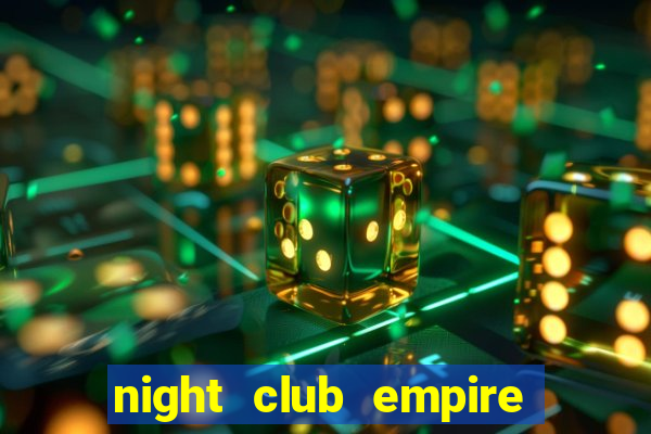 night club empire mod apk