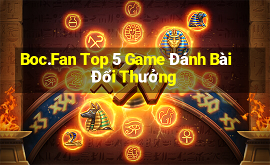 Boc.Fan Top 5 Game Đánh Bài Đổi Thưởng