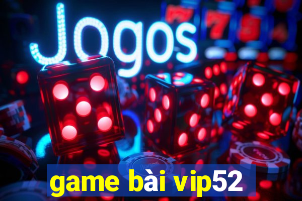 game bài vip52