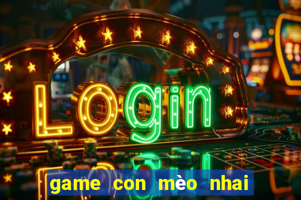 game con mèo nhai tieng nguoi