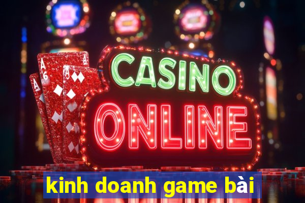 kinh doanh game bài