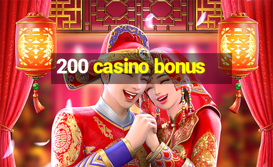 200 casino bonus