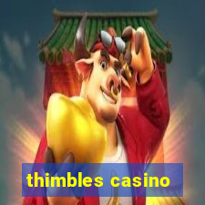 thimbles casino