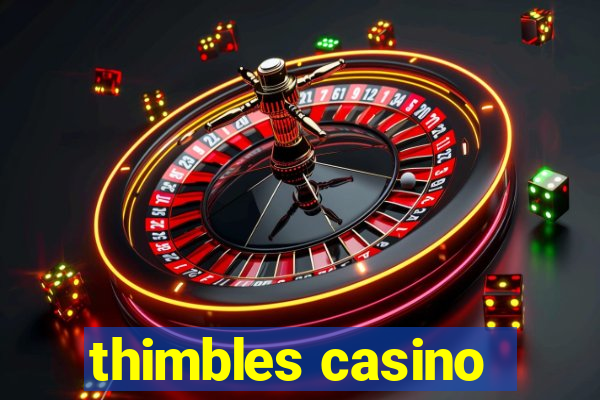 thimbles casino