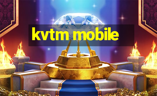 kvtm mobile