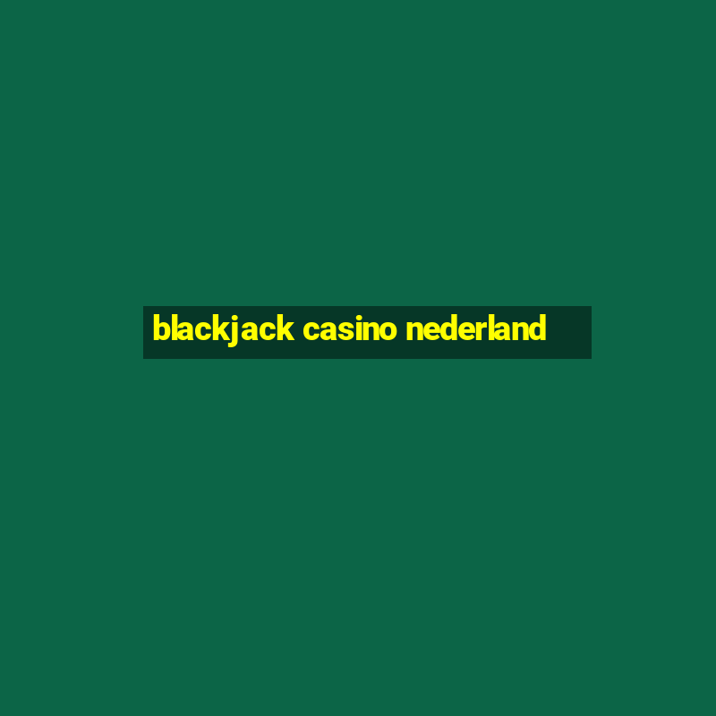 blackjack casino nederland