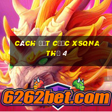 Cách đặt cược XSQNA Thứ 4