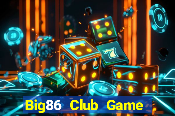 Big86 Club Game Bài 2022