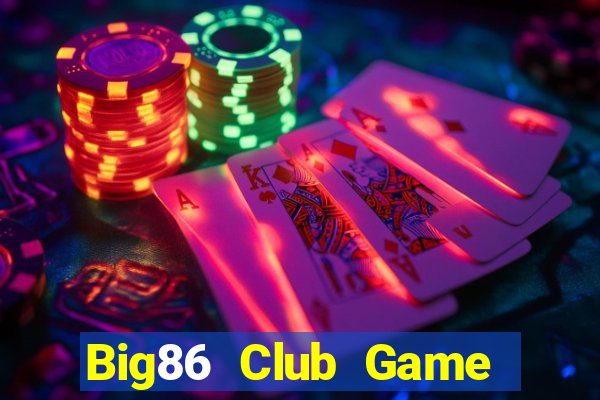 Big86 Club Game Bài 2022