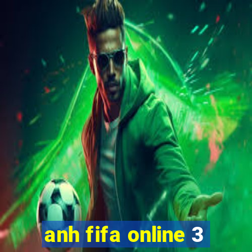 anh fifa online 3