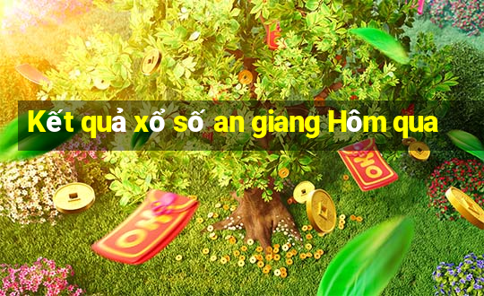 Kết quả xổ số an giang Hôm qua