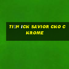 tiện ích savior cho chrome