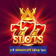 y8 minecraft sáng tạo