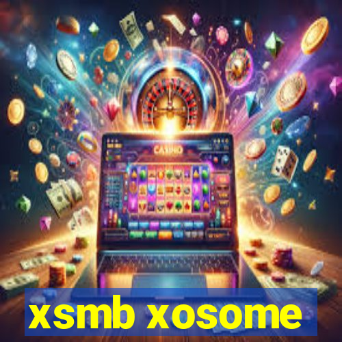 xsmb xosome