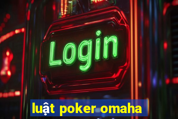 luật poker omaha