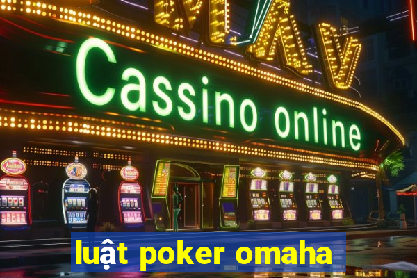 luật poker omaha