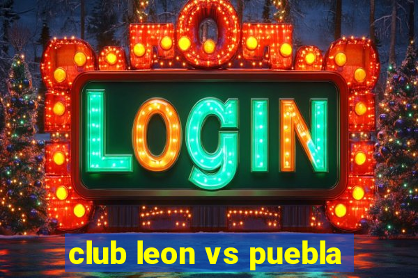 club leon vs puebla