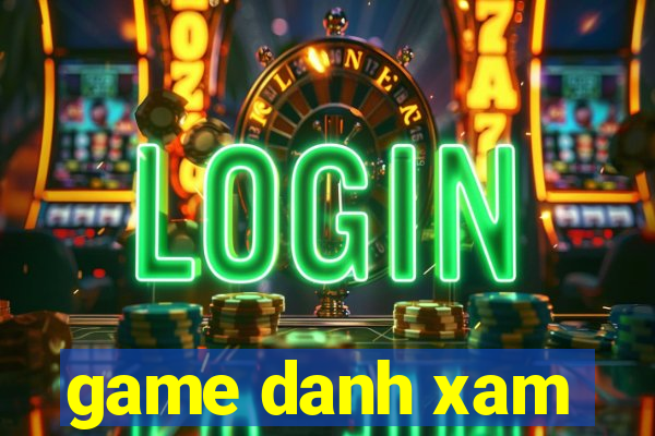 game danh xam