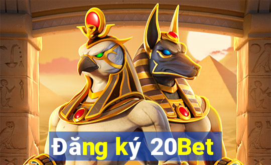 Đăng ký 20Bet