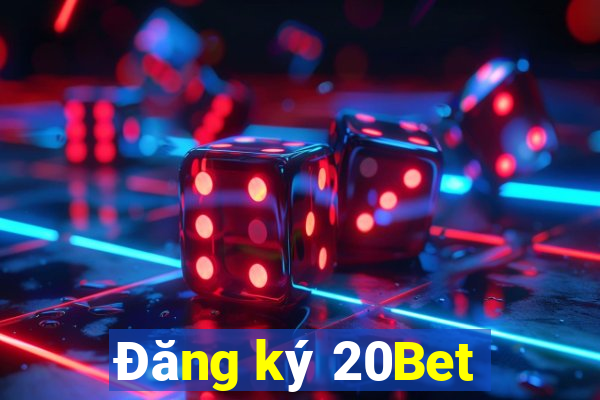 Đăng ký 20Bet