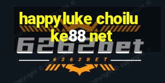 happyluke choiluke88 net