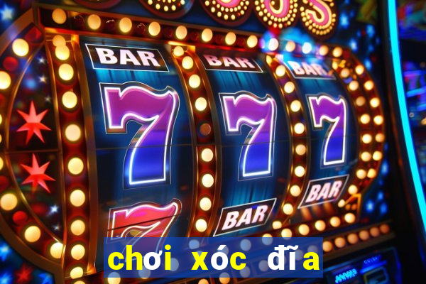 chơi xóc đĩa là gì