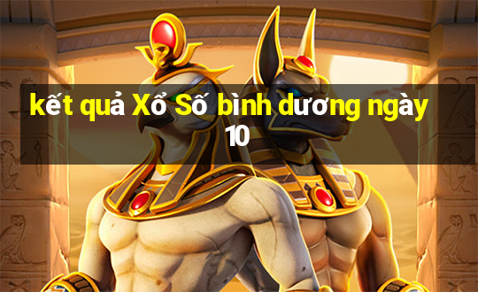 kết quả Xổ Số bình dương ngày 10