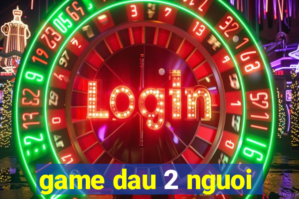 game dau 2 nguoi