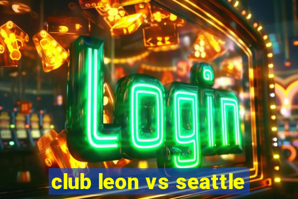 club leon vs seattle