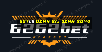 Bet69 Danh Bai Sanh Rong