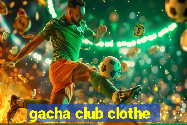 gacha club clothe