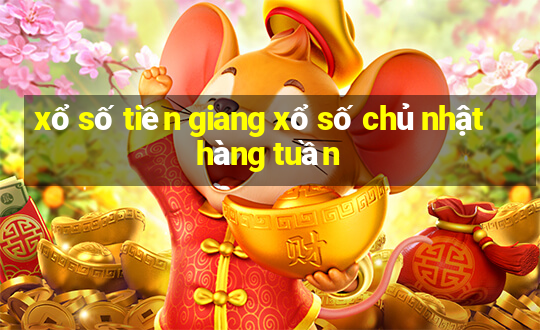 xổ số tiền giang xổ số chủ nhật hàng tuần