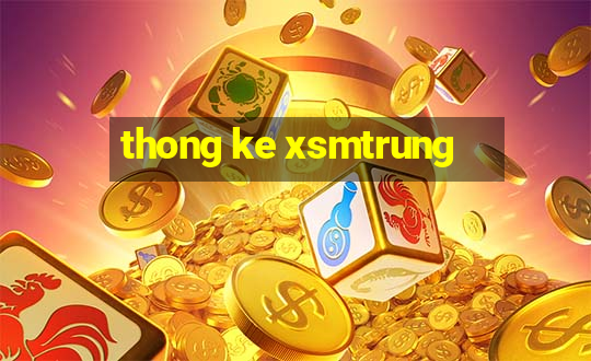 thong ke xsmtrung